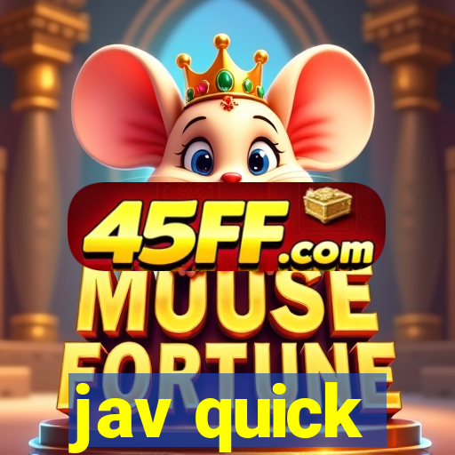 jav quick